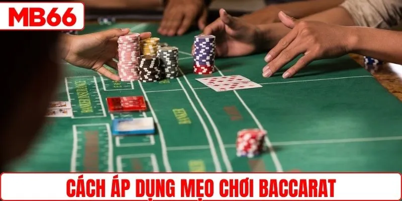 Bí kíp dùng mẹo trong ván baccarat tại MB66