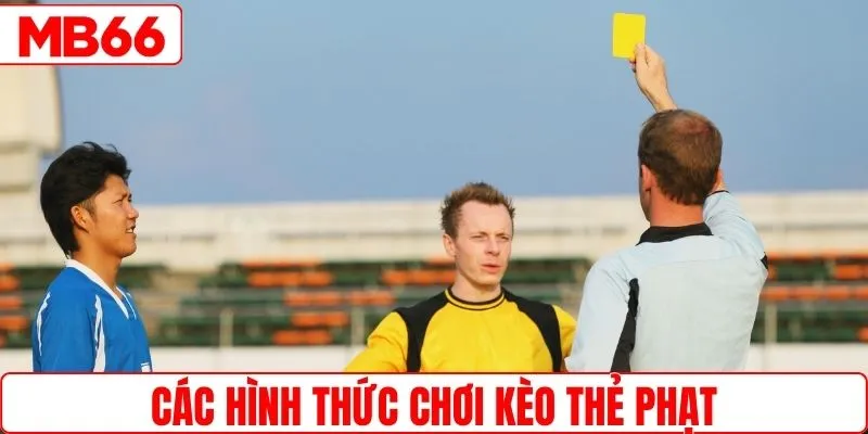 Các hình thức chơi kèo bóng số thẻ phạt