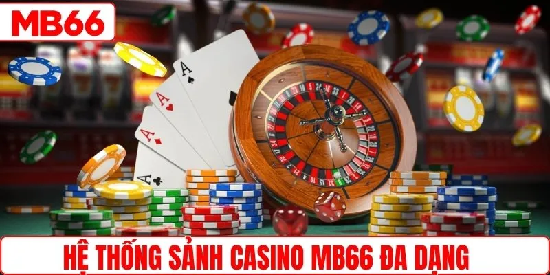 Các sảnh casino MB66 nổi bật