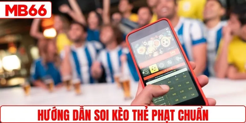 Cách soi kèo cược thẻ phạt