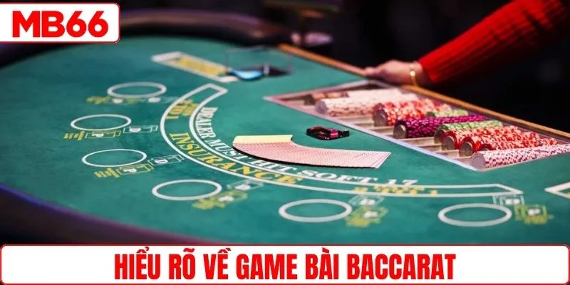 Hiểu rõ về game baccarat