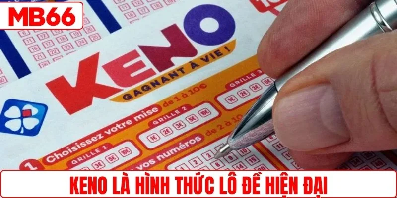 Keno là hình thức lô đề hiện đại