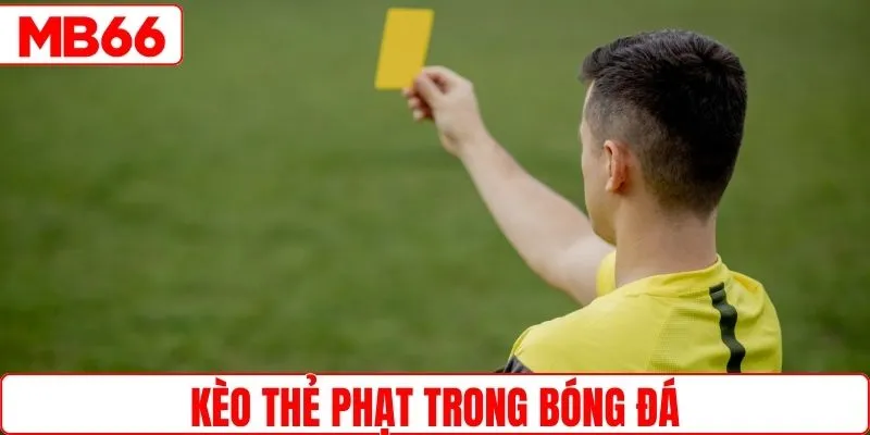 Kèo thẻ phạt là kèo phụ