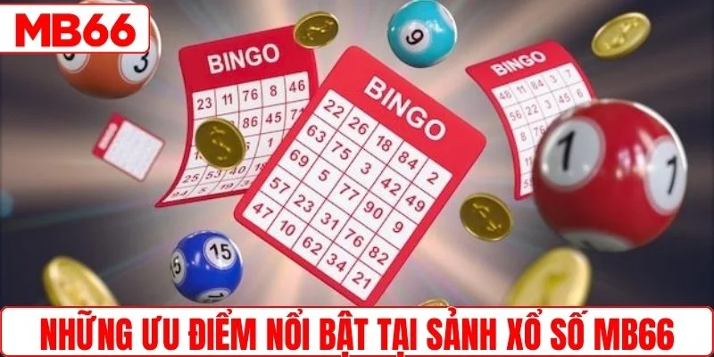Những ưu điểm nổi bật tại sảnh xổ số MB66