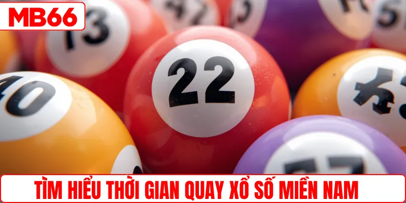 Tìm hiểu thời gian quay xổ số miền Nam