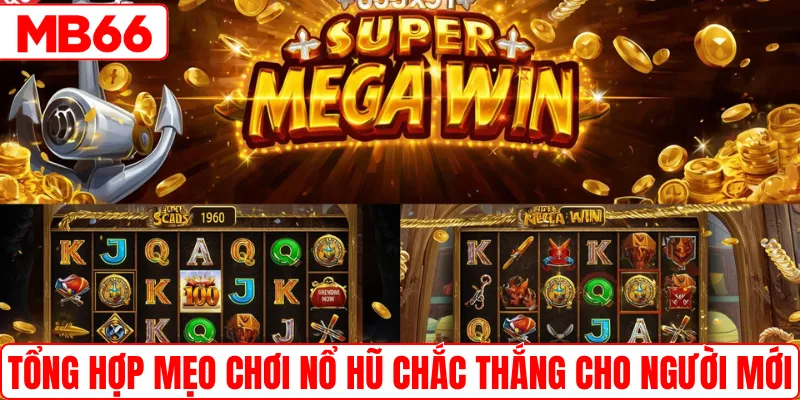 Tổng hợp mẹo chơi nổ hũ chắc thắng cho người mới