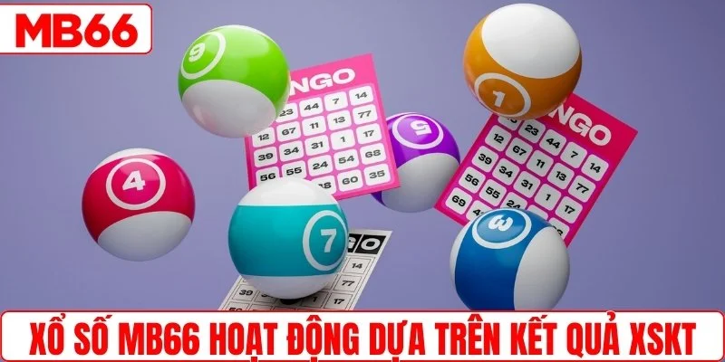 Xổ số MB66 hoạt động dựa trên kết quả XSKT